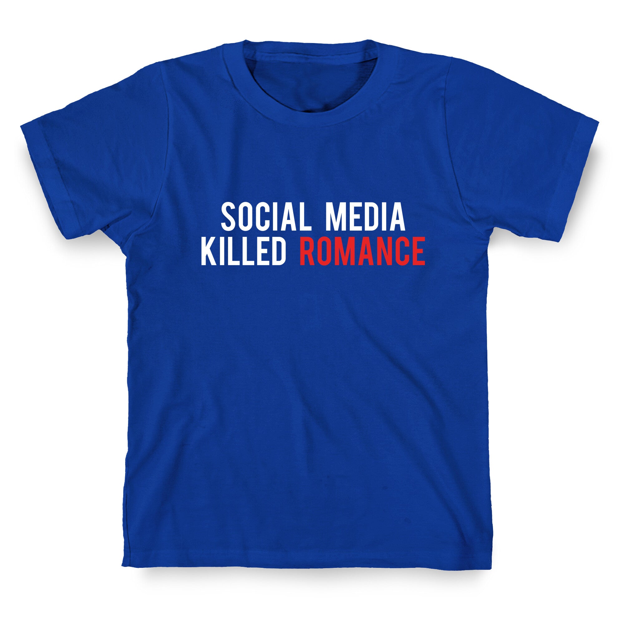 Social Media Killed Romance T-Shirt